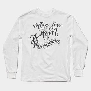 Miss You Mom Long Sleeve T-Shirt